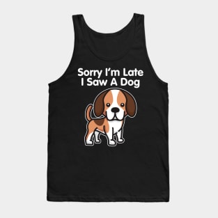 Beagle Sorry I'm Late I Saw A Dog print Tank Top
